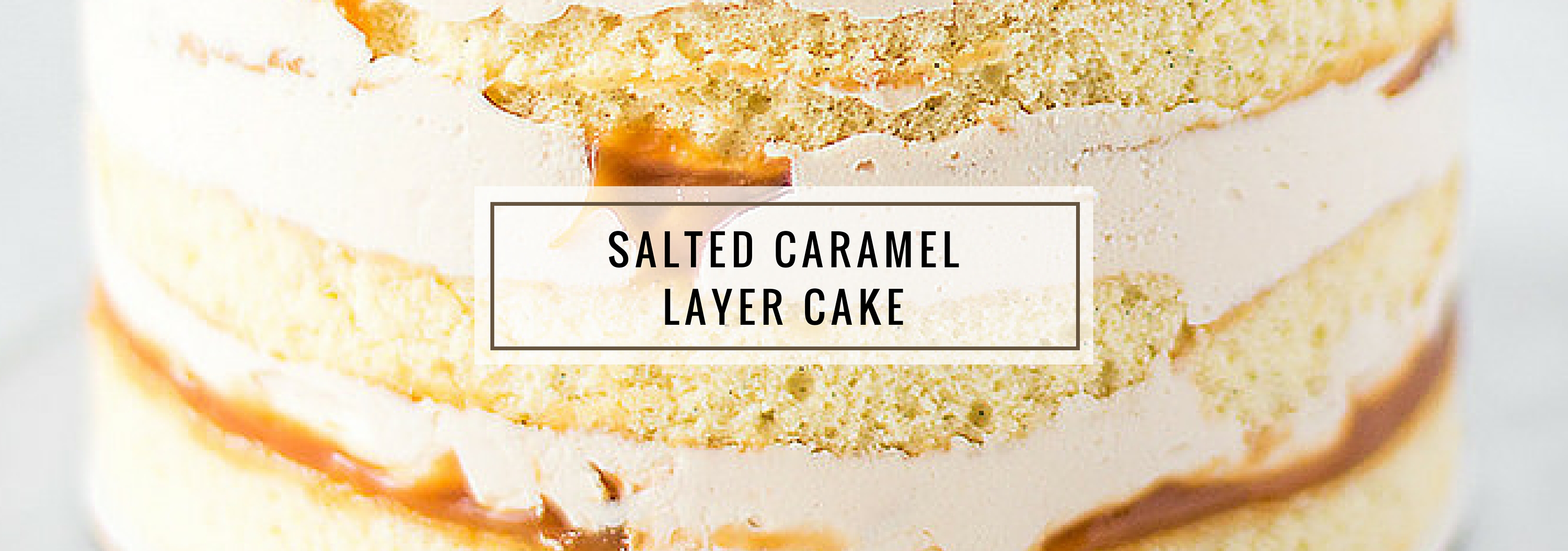 Salted Caramel Layer Cake